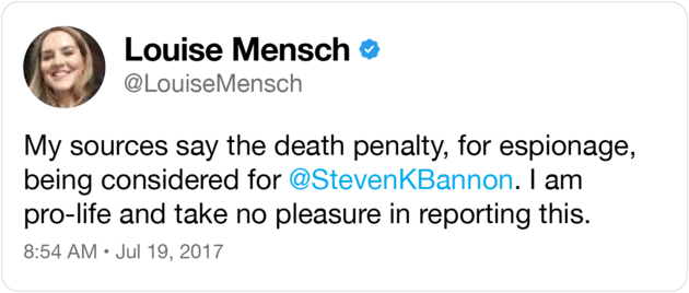 A tweet from Louise Mensch that reads: "My sources say the death penalty, for espionage, being considered for @SteveKBannon. I am pro-life and take no pleasure in reporting this."